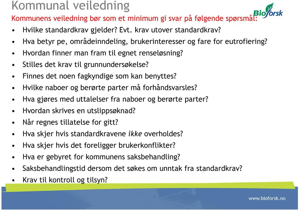 Finnes det noen fagkyndige som kan benyttes? Hvilke naboer og berørte parter må forhåndsvarsles? Hva gjøres med uttalelser fra naboer og berørte parter? Hvordan skrives en utslippsøknad?