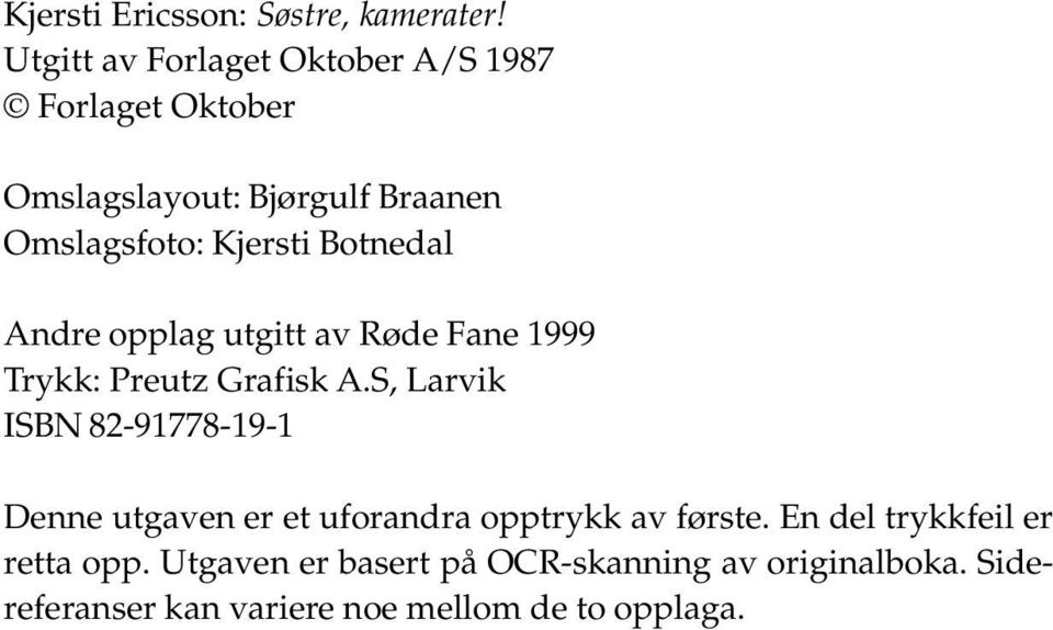 Botnedal Andre opplag utgitt av Røde Fane 1999 Trykk: Preutz Grafisk A.