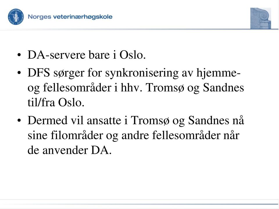 fellesområder i hhv. Tromsø og Sandnes til/fra Oslo.
