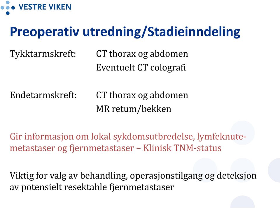 sykdomsutbredelse, lymfeknutemetastaser og fjernmetastaser Klinisk TNM-status Viktig for