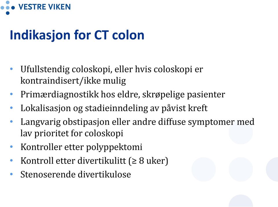 påvist kreft Langvarig obstipasjon eller andre diffuse symptomer med lav prioritet for