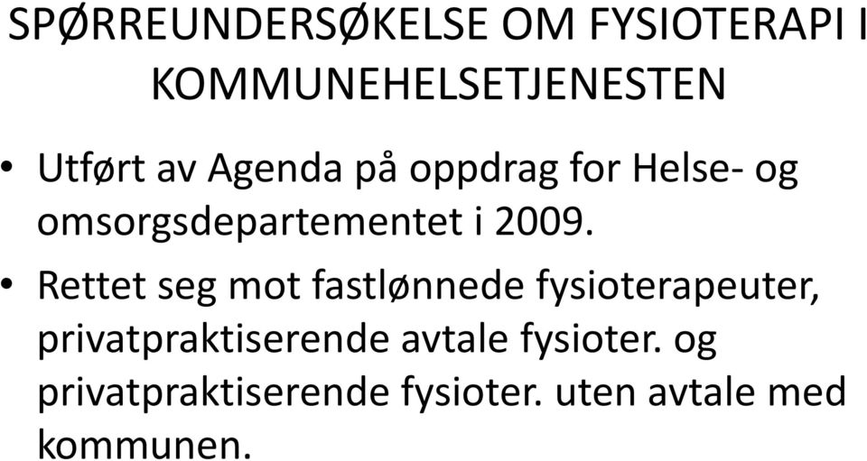 Rettet seg mot fastlønnede fysioterapeuter, privatpraktiserende