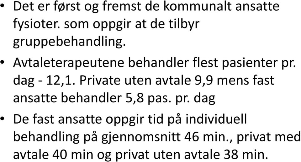 dag - 12,1. Private uten avtale 9,9 mens fast ansatte behandler 5,8 pas. pr.