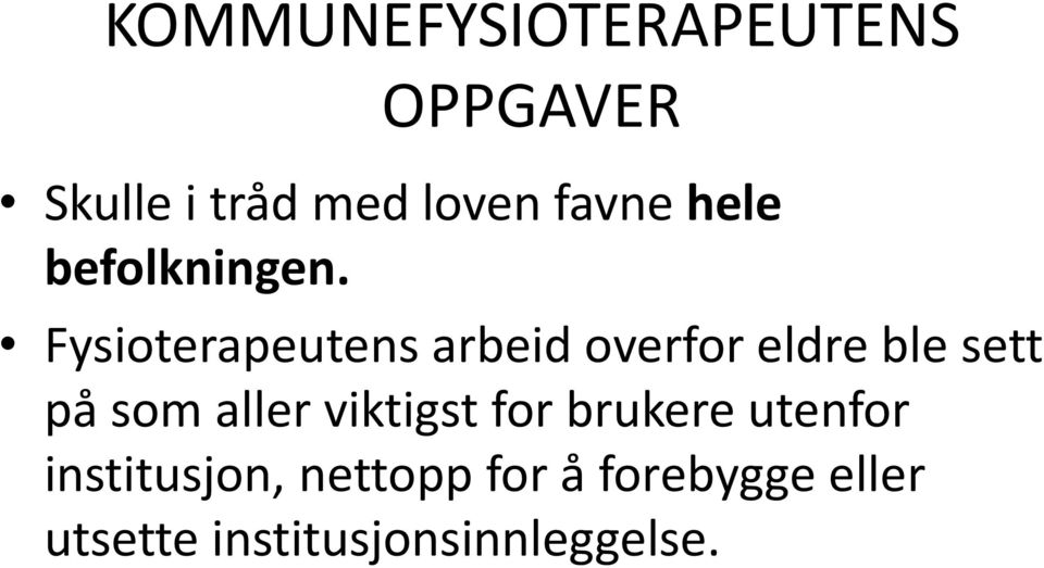 Fysioterapeutens arbeid overfor eldre ble sett på som aller