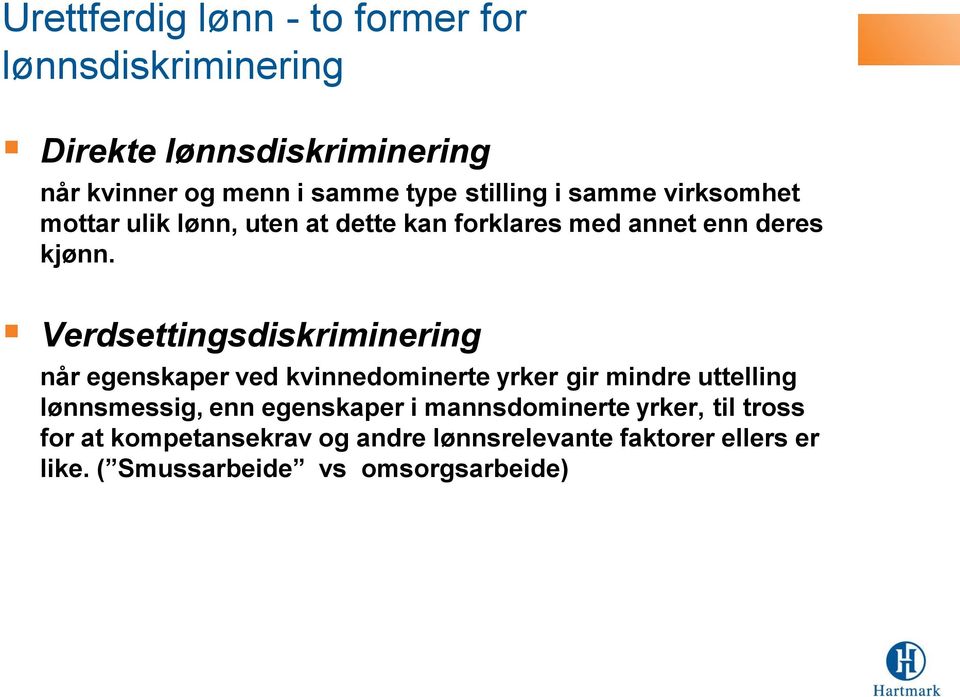 Verdsettingsdiskriminering når egenskaper ved kvinnedominerte yrker gir mindre uttelling lønnsmessig, enn egenskaper