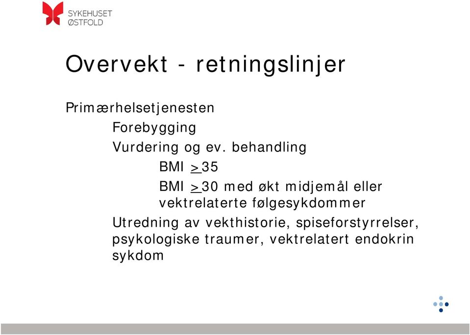 behandling BMI >35 BMI >30 med økt midjemål eller