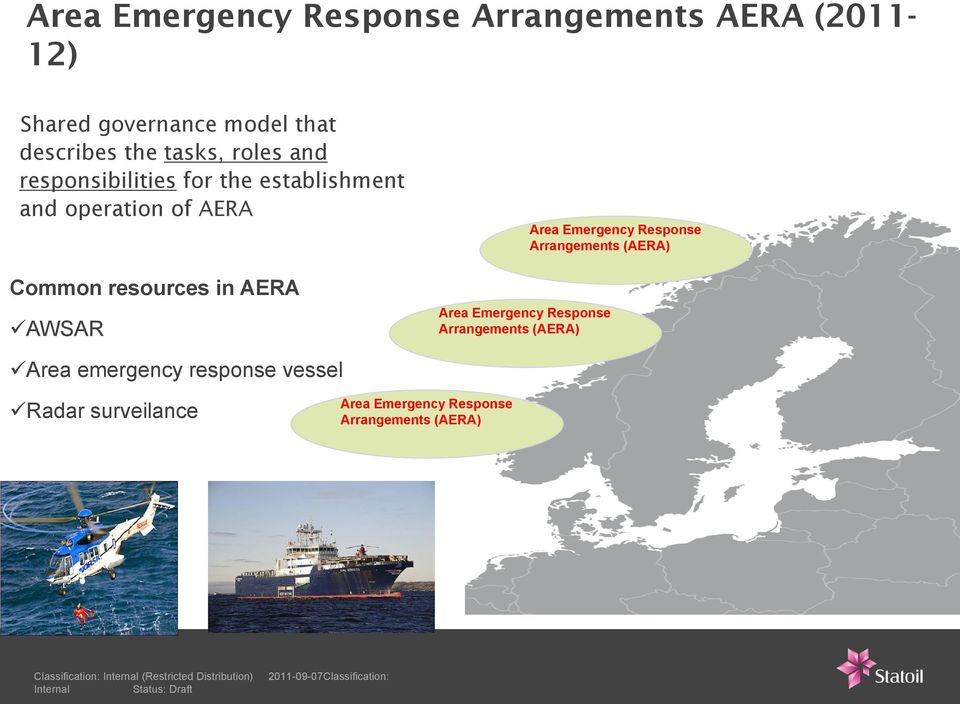 Arrangements (AERA) Area Emergency Response Arrangements (AERA) Area emergency response vessel Radar surveilance Area