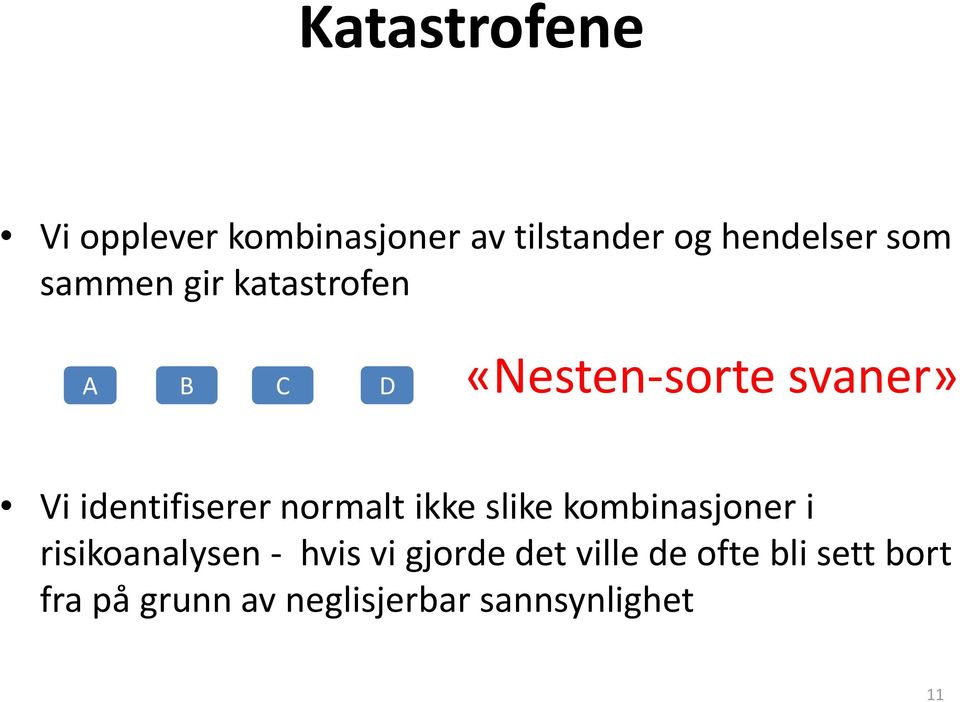 normalt ikke slike kombinasjoner i risikoanalysen - hvis vi gjorde det