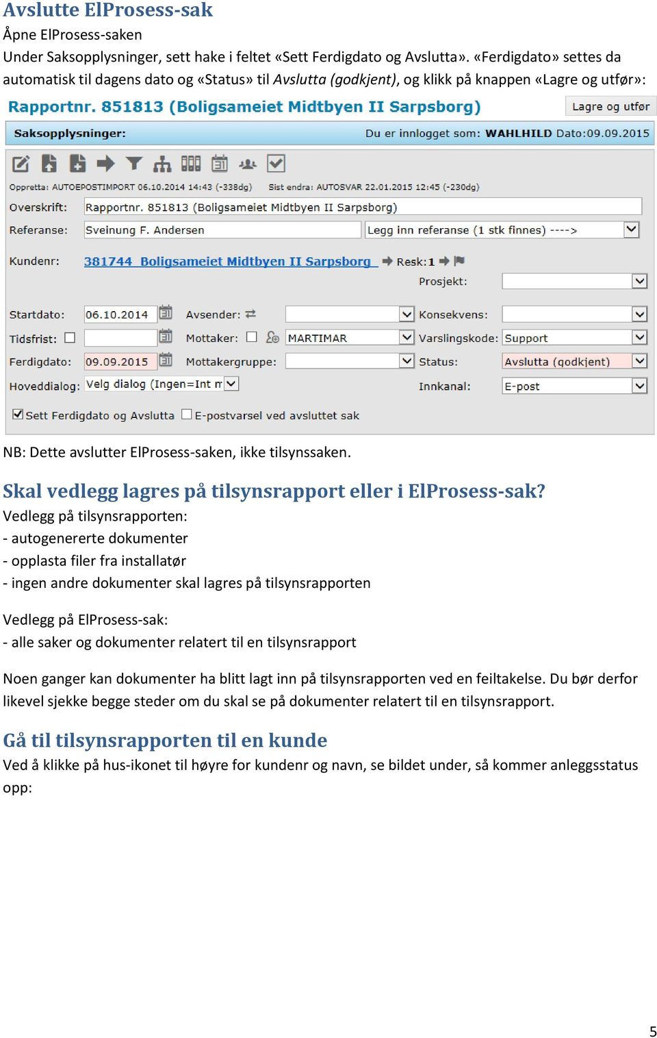 Skal vedlegg lagres på tilsynsrapport eller i ElProsess-sak?