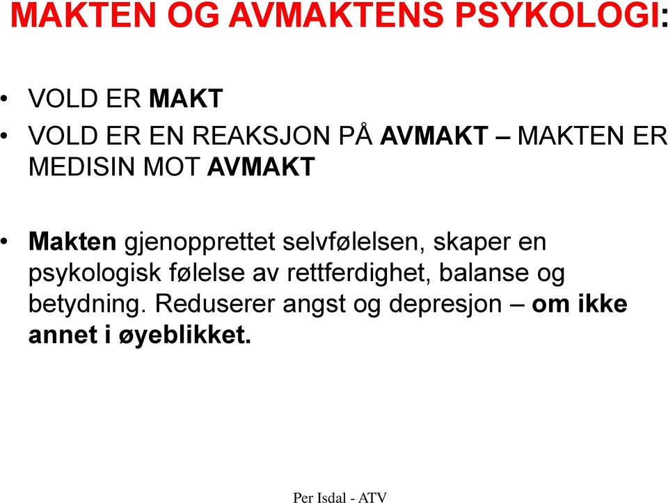 selvfølelsen, skaper en psykologisk følelse av rettferdighet,