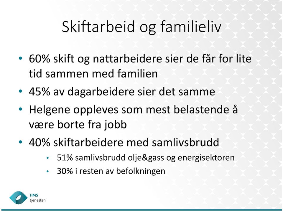 som mest belastende å være borte fra jobb 40% skiftarbeidere med