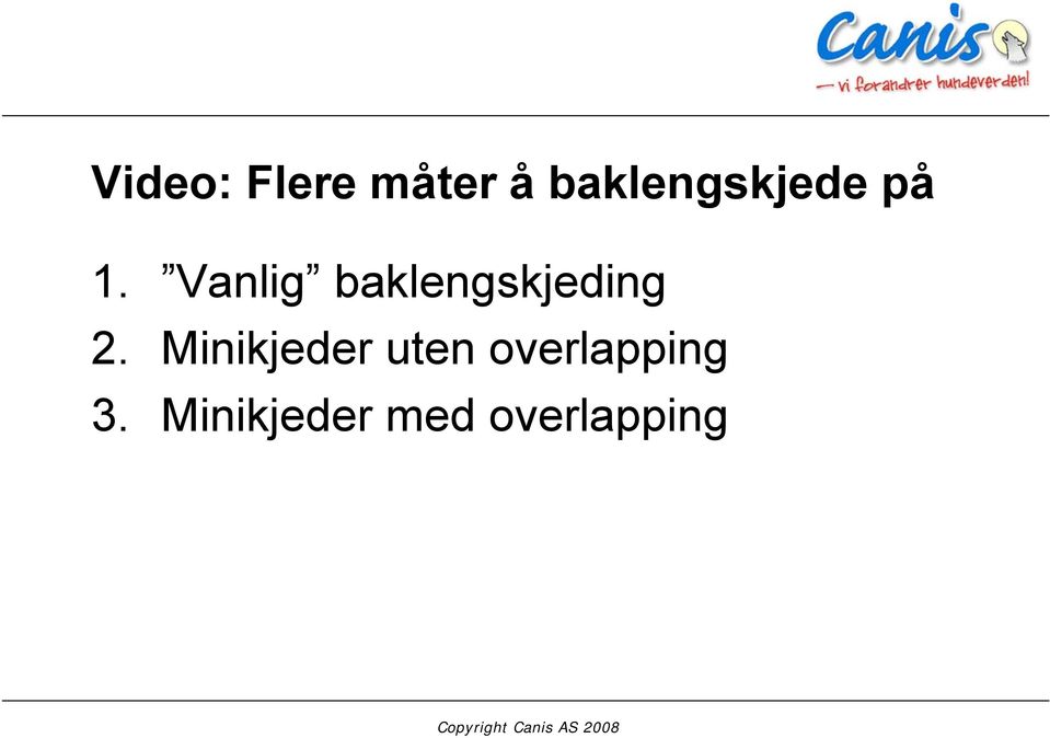 Vanlig baklengskjeding 2.