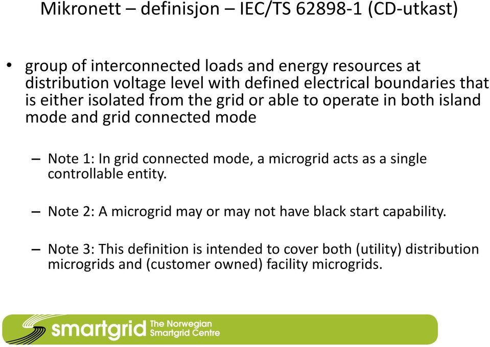 Note 1: In grid connected mode, a microgrid acts as a single controllable entity.