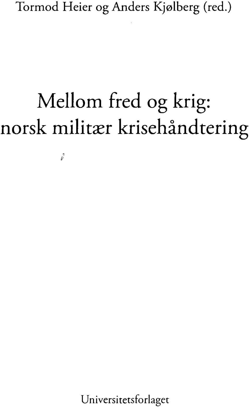 ) Mellom fred og krig: