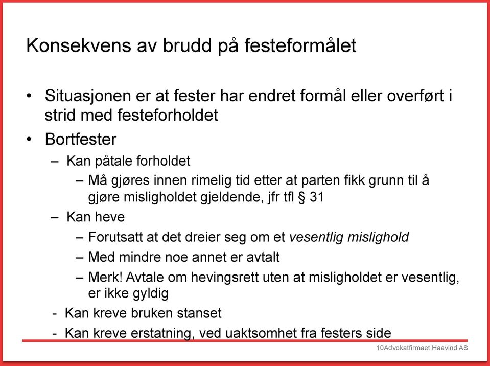 Forutsatt at det dreier seg om et vesentlig mislighold Med mindre noe annet er avtalt Merk!