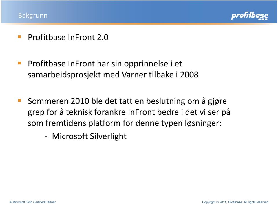 Varner tilbake i 2008 Sommeren2010 bledettatten beslutningomå gjøre