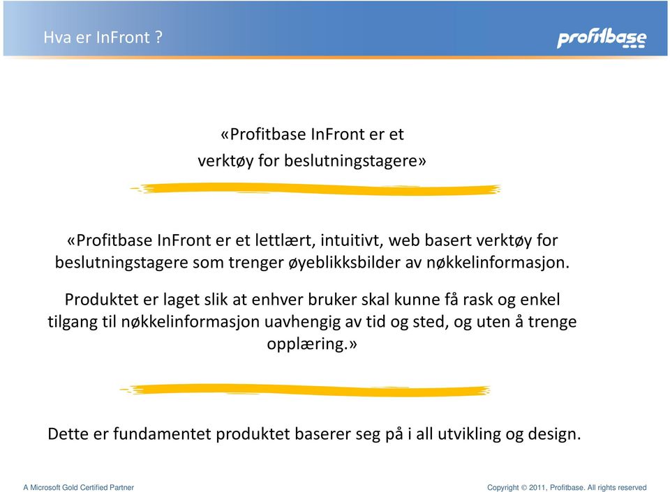 web basert verktøy for beslutningstagere som trenger øyeblikksbilder av nøkkelinformasjon.