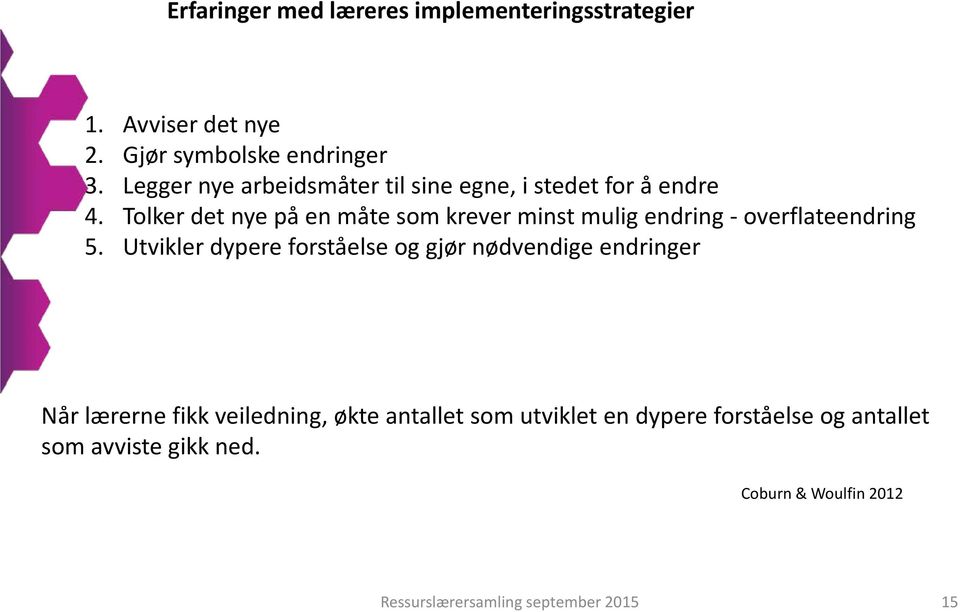 Tolker det nye på en måte som krever minst mulig endring - overflateendring 5.