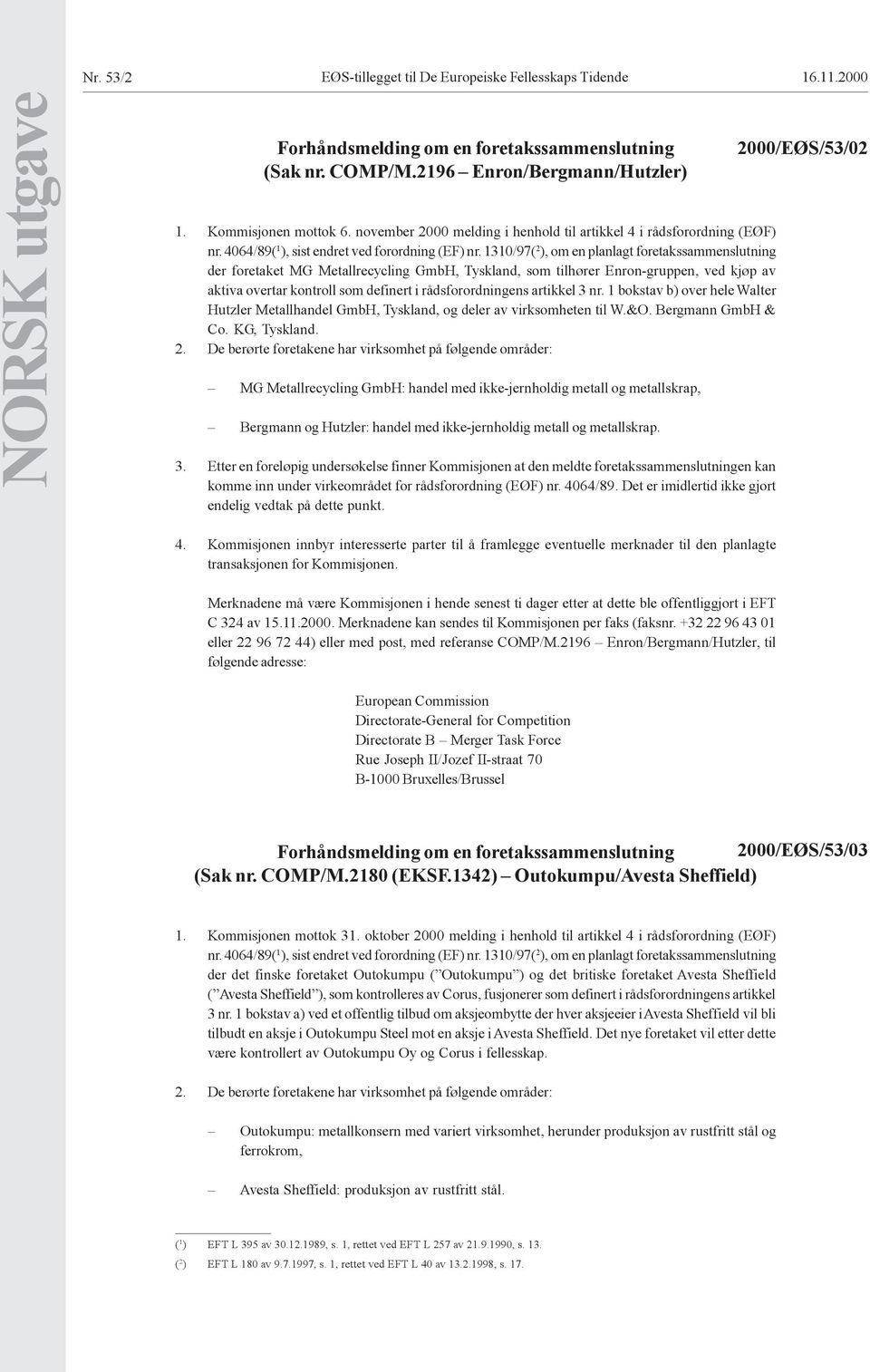 1310/97( 2 ), om en planlagt foretakssammenslutning der foretaket MG Metallrecycling GmbH, Tyskland, som tilhører Enron-gruppen, ved kjøp av aktiva overtar kontroll som definert i rådsforordningens
