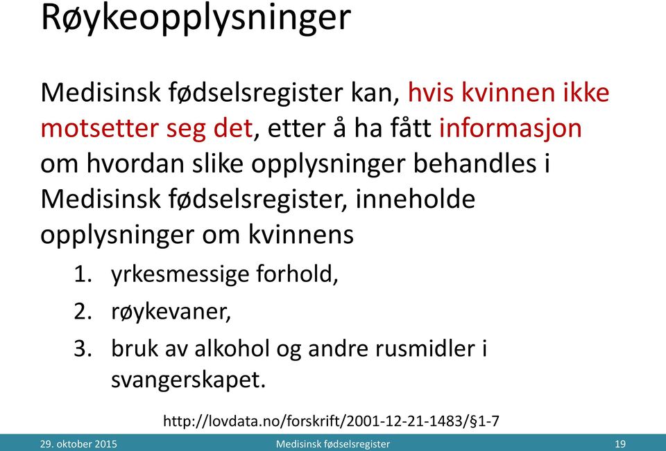 opplysninger om kvinnens 1. yrkesmessige forhold, 2. røykevaner, 3.