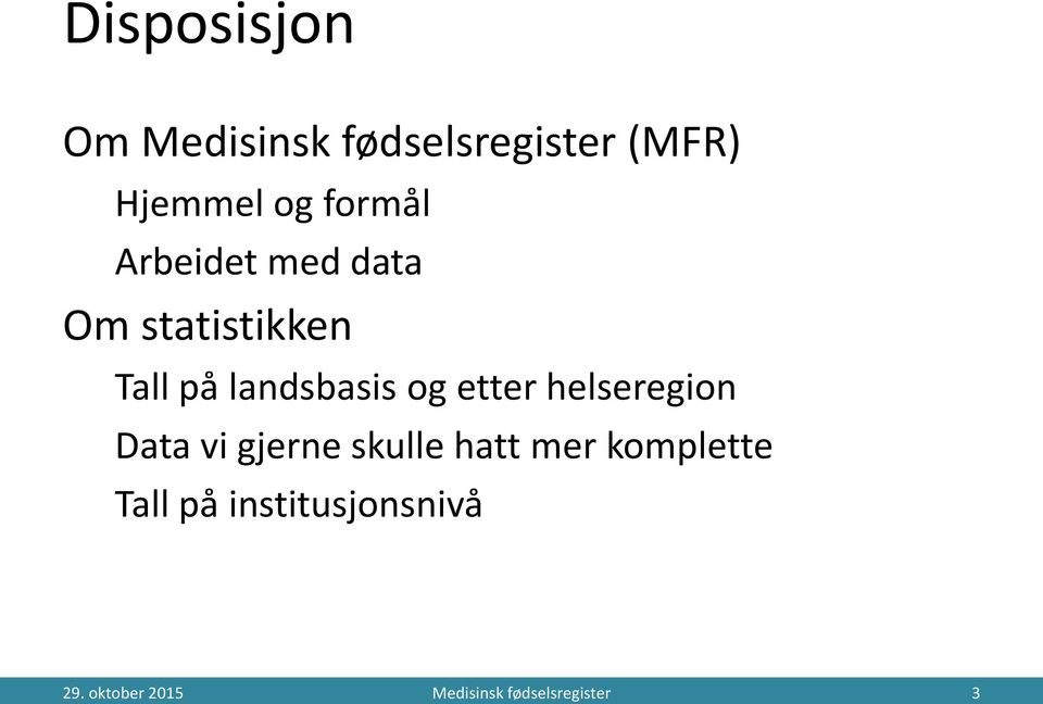 etter helseregion Data vi gjerne skulle hatt mer komplette