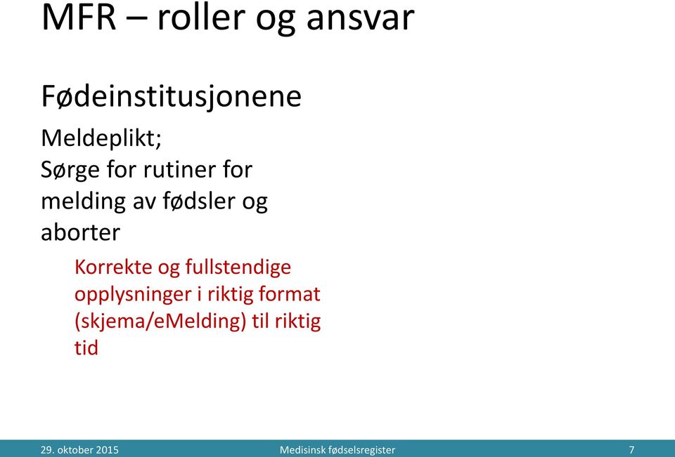 Databehandlingsansvar; Sørge for at opplysninger er korrekte, relevante og nødvendige for formålet Dekningsgrad,