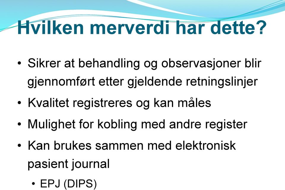 gjeldende retningslinjer Kvalitet registreres og kan måles