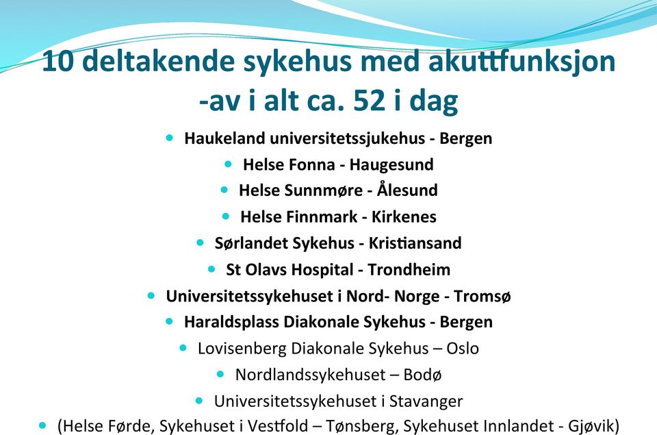 Kirkenes Sørlandet Sykehus - KrisBansand St Olavs Hospital - Trondheim Universitetssykehuset i Nord- Norge - Tromsø