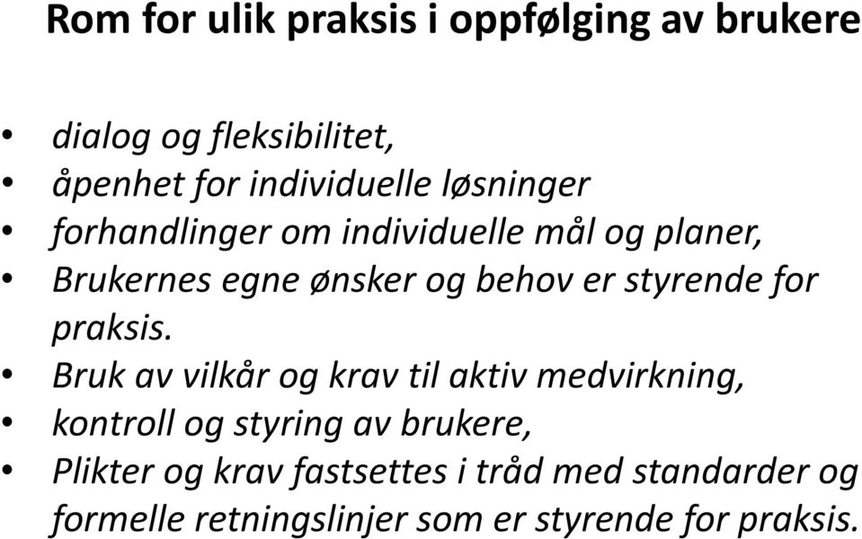 styrende for praksis.