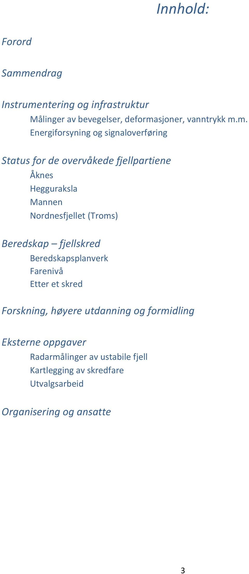 ntering og infrastruktur Målinger av bevegelser, deforma