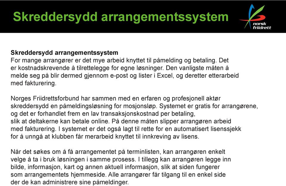 Norges Friidrettsforbund har sammen med en erfaren og profesjonell aktør skreddersydd en påmeldingsløsning for mosjonsløp.