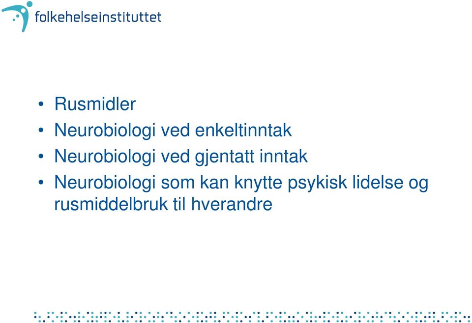 gjentatt inntak Neurobiologi som kan