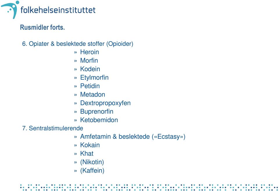 Kodein» Etylmorfin» Petidin» Metadon» Dextropropoxyfen»