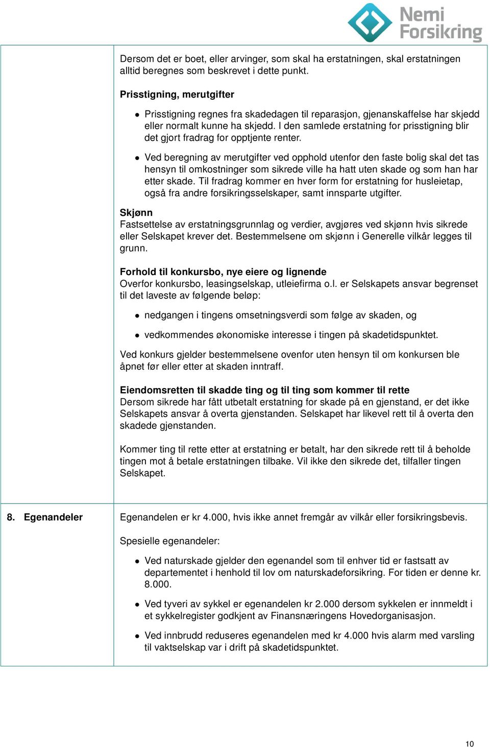 I den samlede erstatning for prisstigning blir det gjort fradrag for opptjente renter.