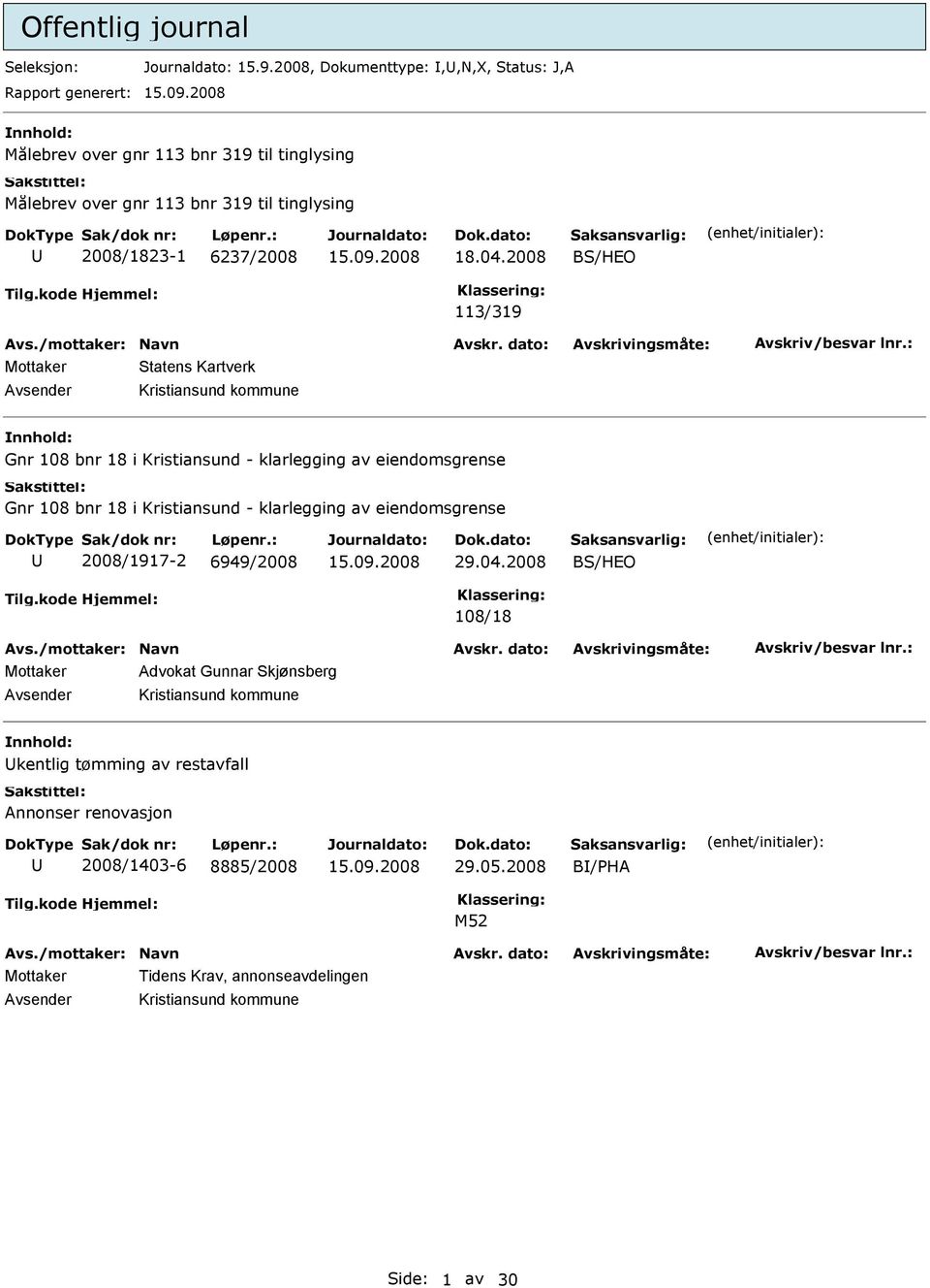 2008 BS/HEO 113/319 Mottaker Statens Kartverk vsender Kristiansund kommune Gnr 108 bnr 18 i Kristiansund - klarlegging av eiendomsgrense Gnr 108 bnr 18 i Kristiansund -