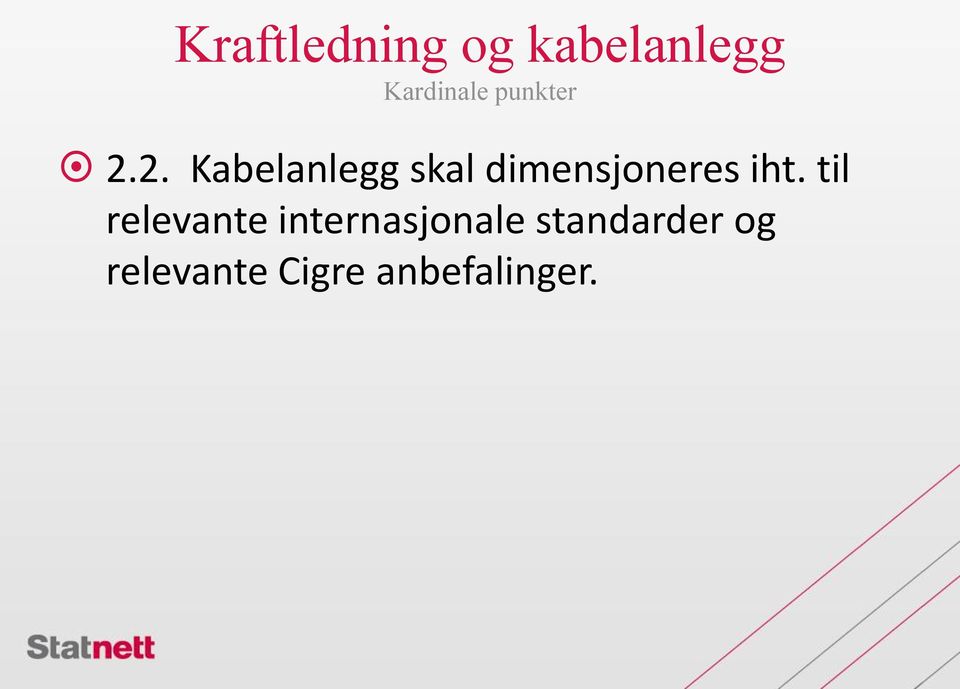 2. Kabelanlegg skal dimensjoneres iht.