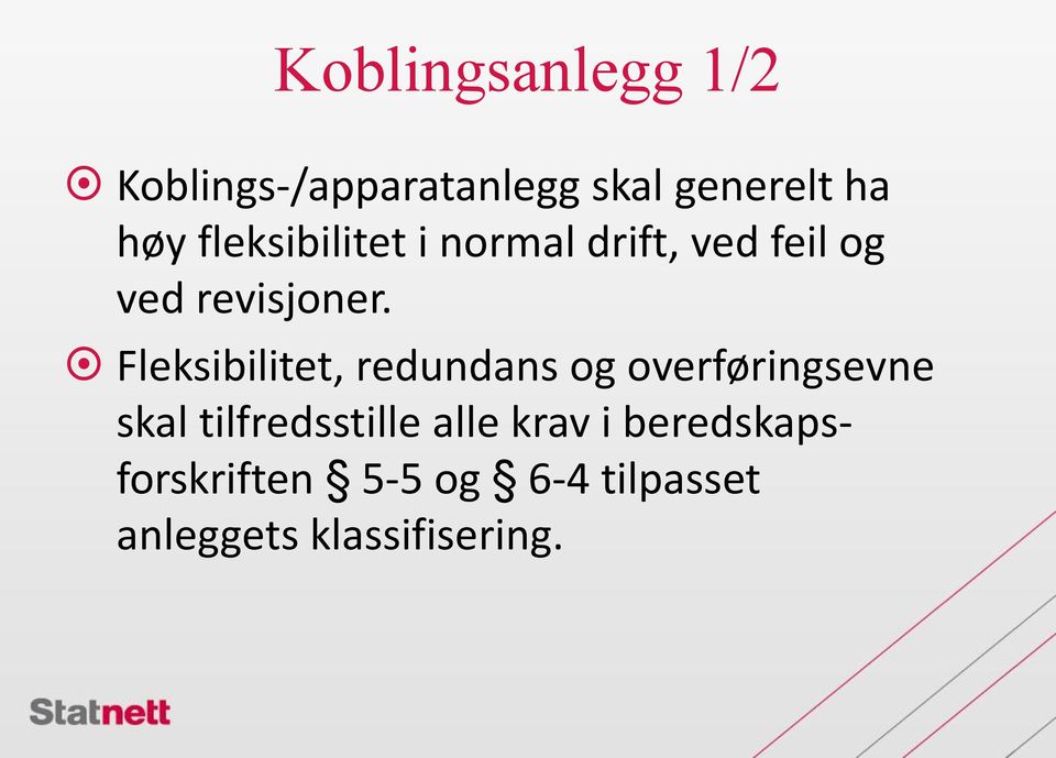 Fleksibilitet, redundans og overføringsevne skal tilfredsstille