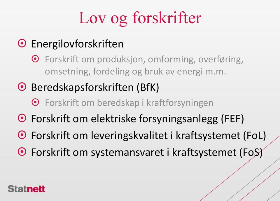 beredskap i kraftforsyningen Forskrift om elektriske forsyningsanlegg (FEF) Forskrift