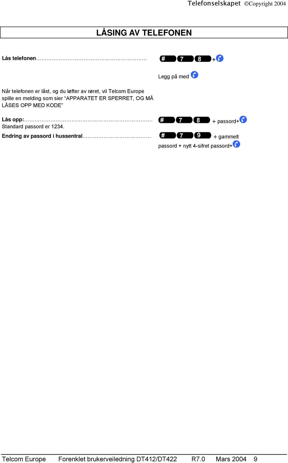 opp:. Standard passord er 1234.