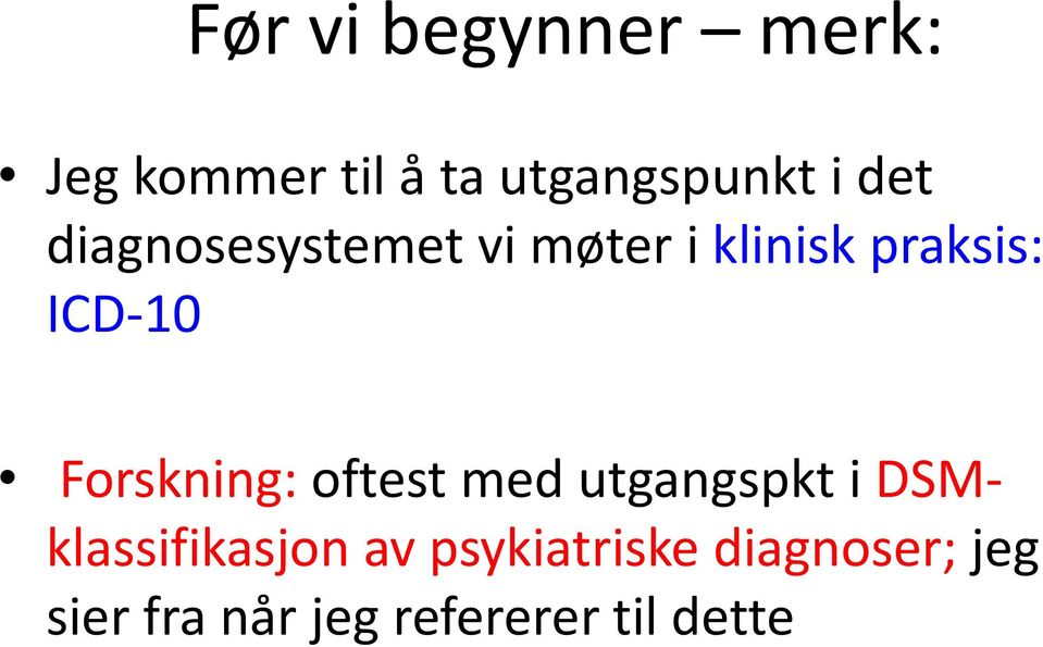 Forskning: oftest med utgangspkt i DSMklassifikasjon av