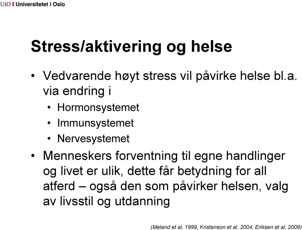 ende høyt stress vil påvirke helse bl.a.