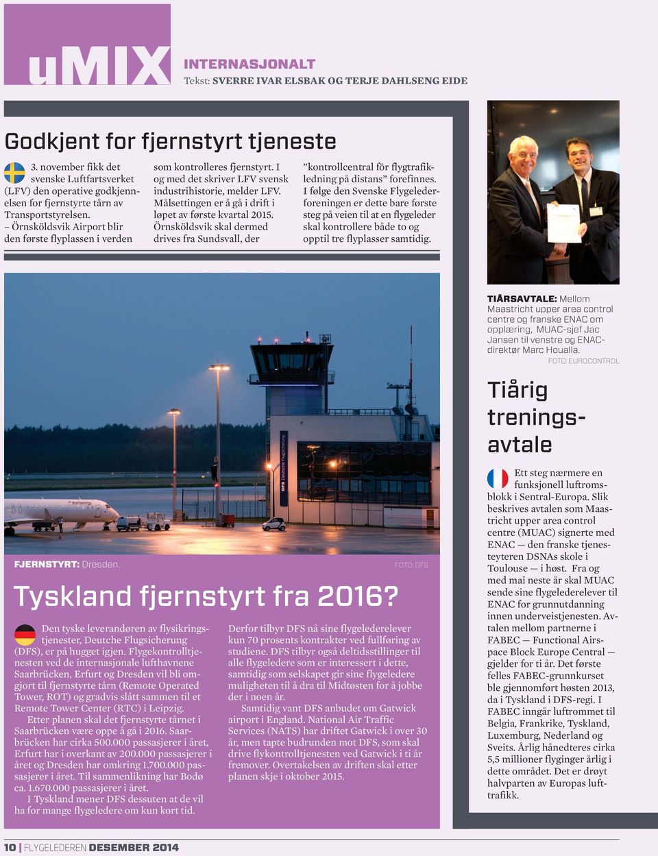 Örnsköldsvik Airport blir den første flyplassen i verden som kontrolleres fjernstyrt. I og med det skriver LFV svensk industrihistorie, melder LFV.