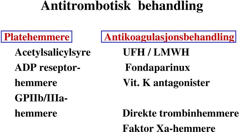 GPIIb/IIIahemmere Antikoagulasjonsbehandling UFH /