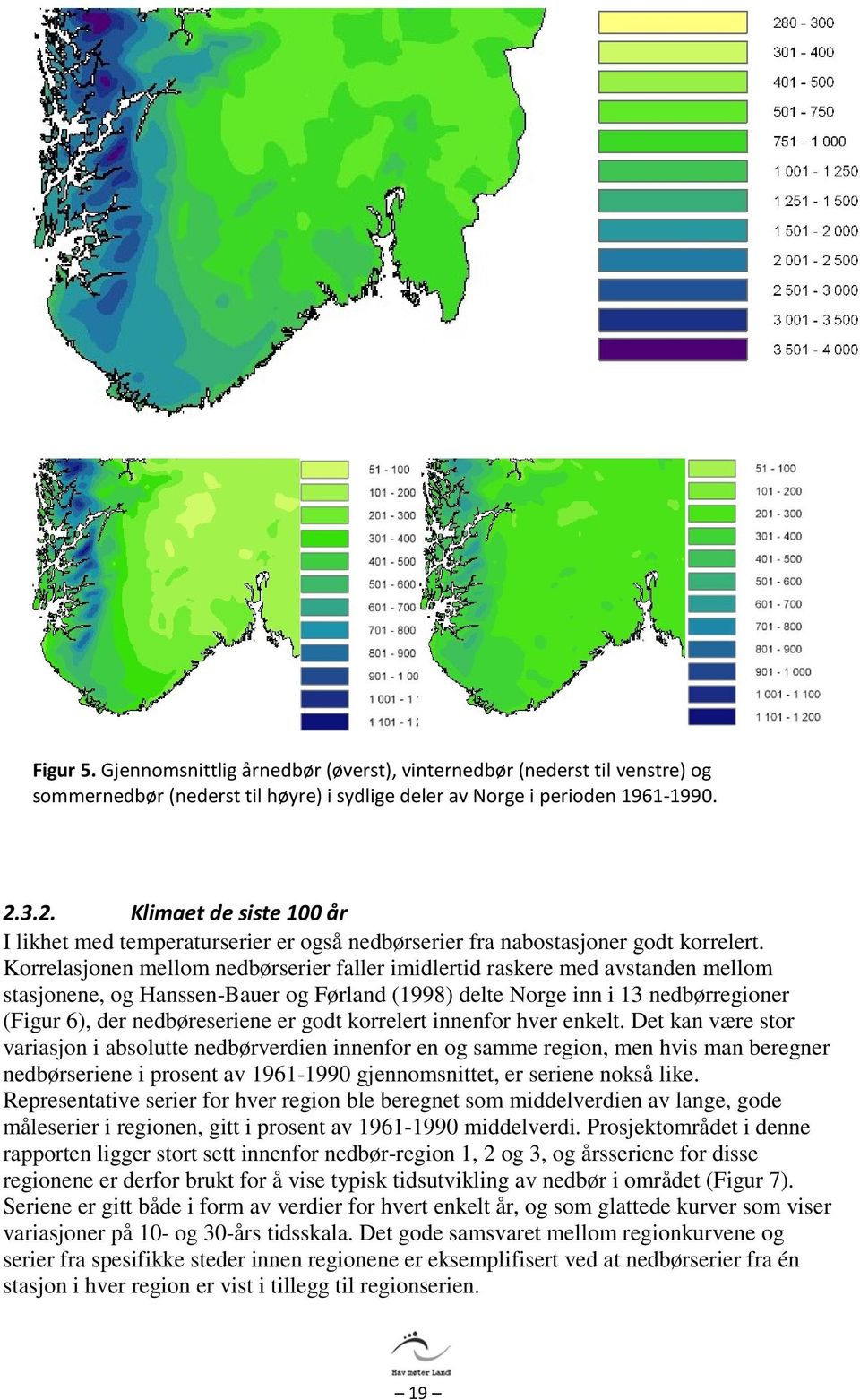 Korrelasjonen mellom nedbørserier faller imidlertid raskere med avstanden mellom stasjonene, og Hanssen-Bauer og Førland (1998) delte Norge inn i 13 nedbørregioner (Figur 6), der nedbøreseriene er