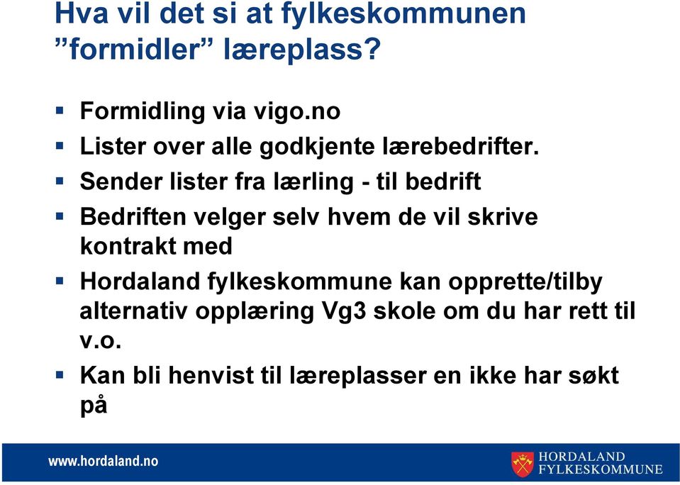 Sender lister fra lærling - til bedrift Bedriften velger selv hvem de vil skrive kontrakt