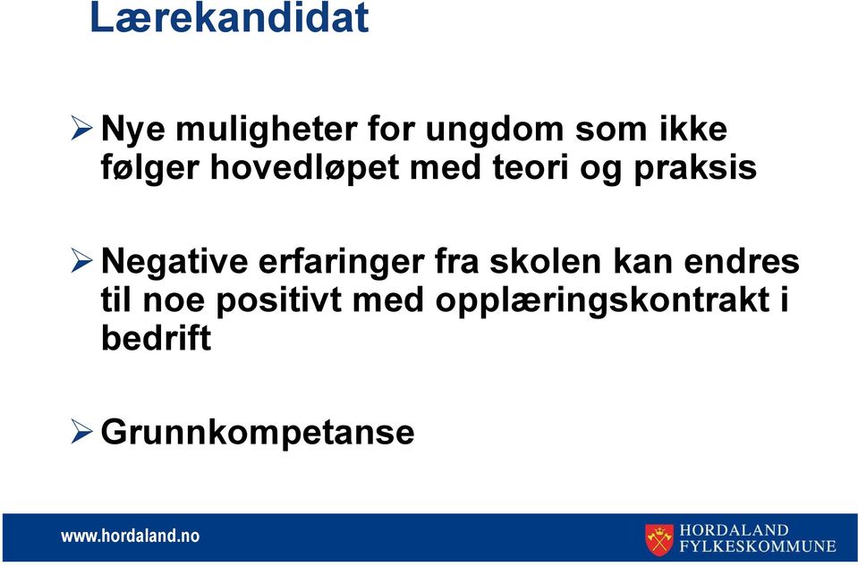 erfaringer fra skolen kan endres til noe