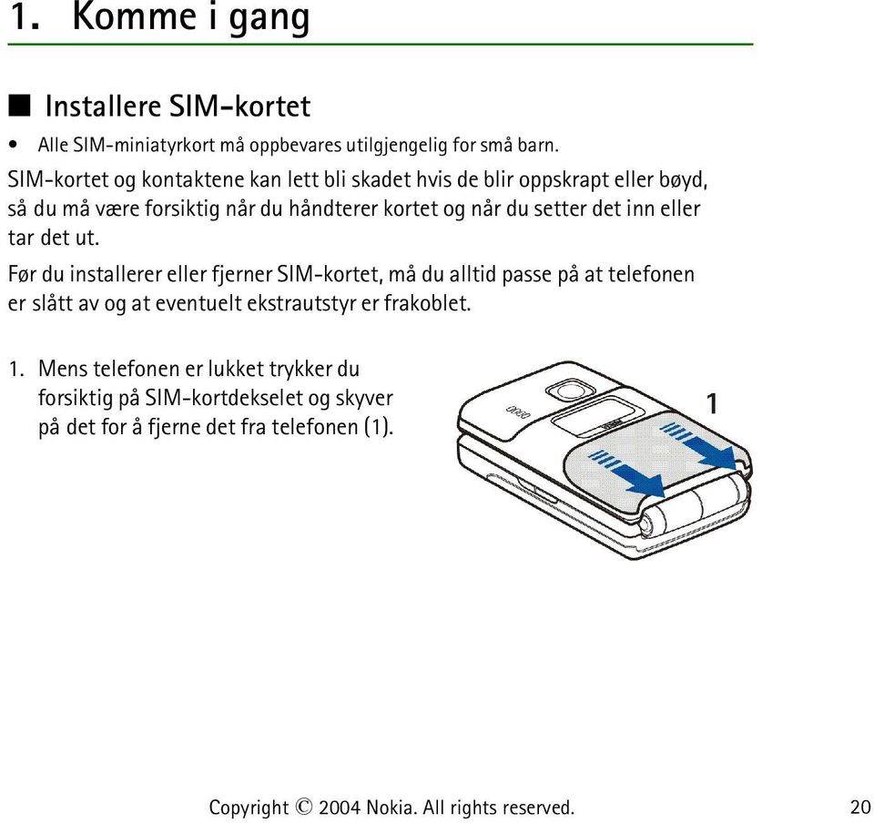 når du setter det inn eller tar det ut.