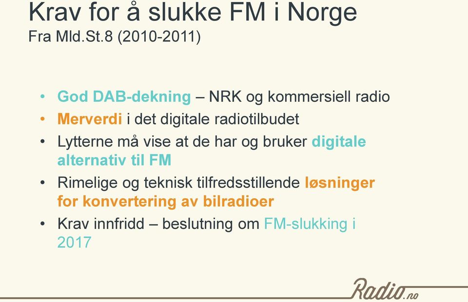 radiotilbudet Lytterne må vise at de har og bruker digitale alternativ til FM