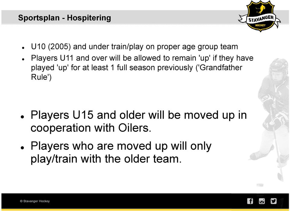 least 1 full season previously ('Grandfather Rule') Players U15 and older will be moved