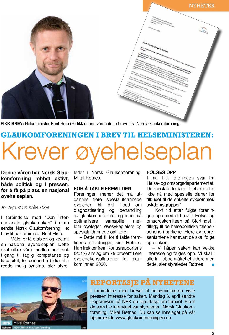Av Vegard Storbråten Øye I forbindelse med Den internasjonale glaukomuken i mars sendte Norsk Glaukomforening et brev til helseminister Bent Høie.